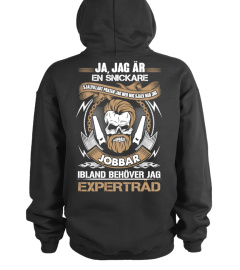 ***JA, JAG AR EN SNICKARE!***
