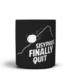 Sisyphus Finally Quit - Coffee Mug