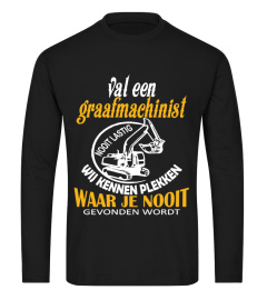 val een  graafmachinist NOOIT LASTIG WIJ