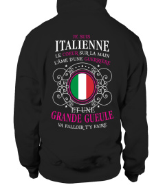 Je suis Italienne, le coeur sur la main, l'âme d'une guerrière et une grande gueule, va falloir t'y faire.