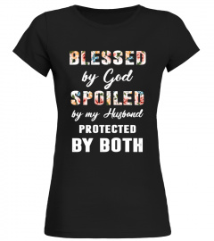 BLESSED BY GOD SPOILED BY HUSBAND SHIRT