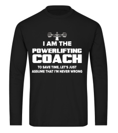 Powerlifting Coach T-Shirt - Assume I'm Never Wrong