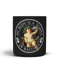 My Body Is A Temple Of Bacchus - Fun Office Mug