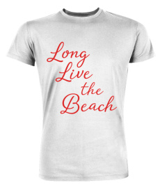 Long live the beach light long - Tshirt