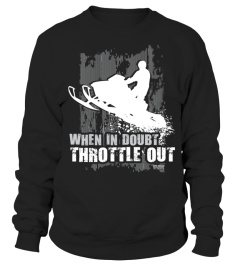 WHEN IN DOUBT THROTTLE OUT T SHIRT BY