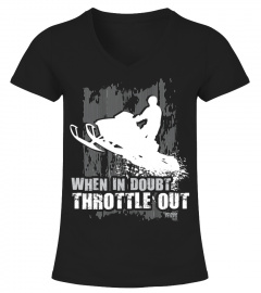 WHEN IN DOUBT THROTTLE OUT T SHIRT BY
