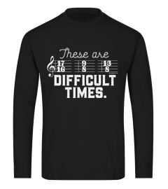 These are Difficult Times Funny T-Shirt