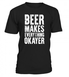 Beer Makes Everything Okayer
