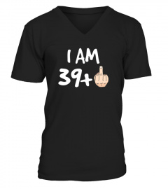 I Am 39 Plus Middle Finger Funny 40th Birthday Shirt