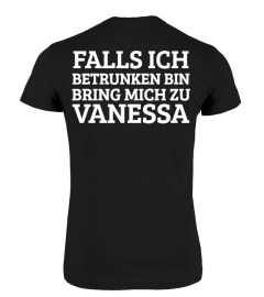 Best Seller Falls ich betrunken bin, bring mich zu Vanessa (Personalisierbar- Für Männer/ Frauen verfügbar)