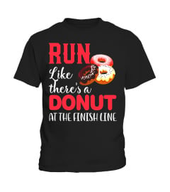 Run Like There are Donuts at the Finish Line - Runner T-Shir