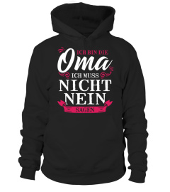 ICH BIN DIE OMA ICH MUSS NICHT NEIN SAGEN