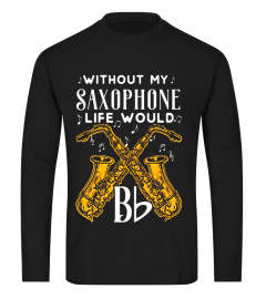 B Flat Music Saxophone Shirts Funny Novelty Saxophone Gift