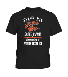 Personnalisable : J'peux pas je suis une super mamie demandez à "votre texte" | Cadeau T-Collector®