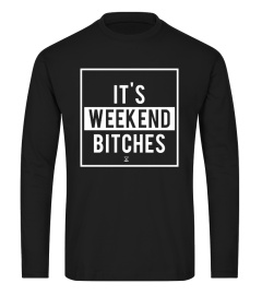 IT'S WEEKEND BITCHES - NOTIME