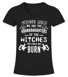 October Girls We are the Granddaughters of the witches you could not burn shirt