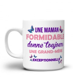 Tasse Mug Une maman formidable donne toujours une grand-mère exceptionnelle | Cadeau T-Collector®
