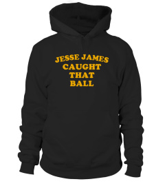 Jesse James Caught That Ball Shirt