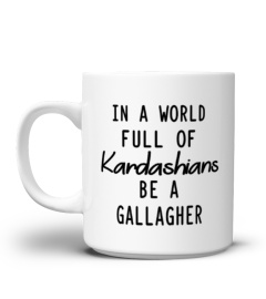 world full of kardashians be a gallagher