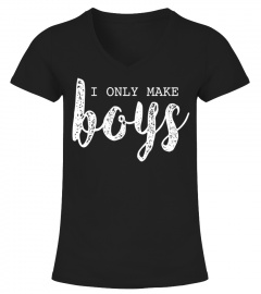 Women's I Only Make Boys T Shirt