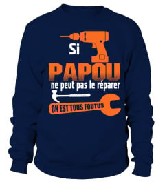 si papou ne peut pas le reparer alors on est tous foutu T-SHIRT