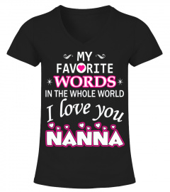 My favorite words... I love you NANNA