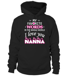 My favorite words... I love you NANNA