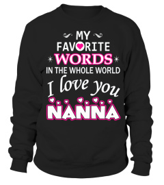 My favorite words... I love you NANNA