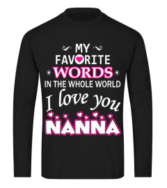 My favorite words... I love you NANNA