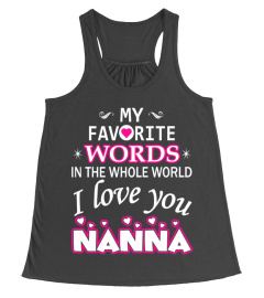 My favorite words... I love you NANNA