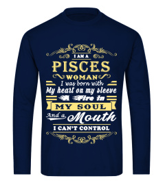 I'M A PISCES WOMAN. I WAS BORN WITH MY HEART ON MY SLEEVE…