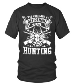 Retirement plan I plan on hunting