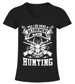 Retirement plan I plan on hunting