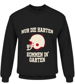 Nur die Harten kommen in' Garten!