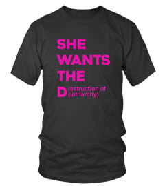  She Wants The Destruction Of Patriarchy Funny Feminism Feminist T shirt