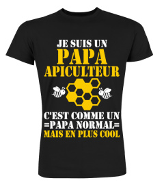 JE SUIS UN PAPA APICULTEUR C'EST COMME UN PAPA NORMAL MAIS EN PLUS COOL TEE SHIRT