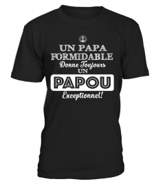 un papa formidable donne toujours un PAPOU exceptionnel t-shirt