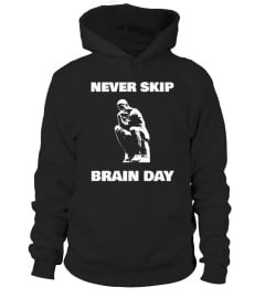 Never Skip Brain Day - Philosophy Shirt