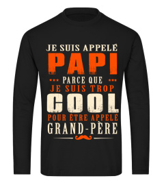 JE SUIS APPELE PAPI  PERCE QUE JE SUIS TROP COOL MERE T-SHIRT