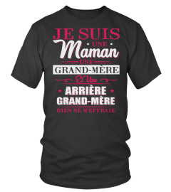 JE SUIS UNE MAMAN UNE GRAND-MÈRE ET UNE ARRIÈRE GRAND-MÈRE RIEN NE M EFFRAIE