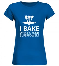 Baking T Shirt I Bake What's Your Superp