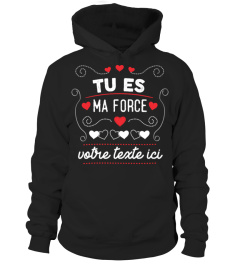 Personnalisable : Tu es ma force + "votre texte" | Cadeau T-Collector®