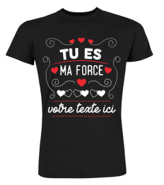 Personnalisable : Tu es ma force + "votre texte" | Cadeau T-Collector®