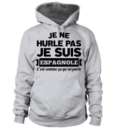 JE NE HURLE PAS JE SUIS ESPAGNOLE