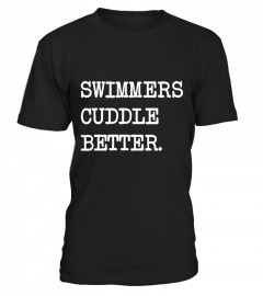 swimmers  cuddle better.