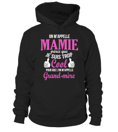 On m'appelle mamie parce que je suis trop cool pour que l'on m'appelle grand-mère | Cadeau T-Collector®