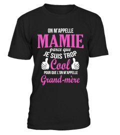 On m'appelle mamie parce que je suis trop cool pour que l'on m'appelle grand-mère | Cadeau T-Collector®