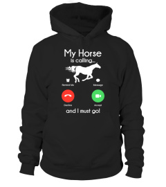 My Horse Is Calling And I Must Go Shirt