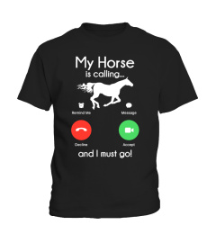 My Horse Is Calling And I Must Go Shirt