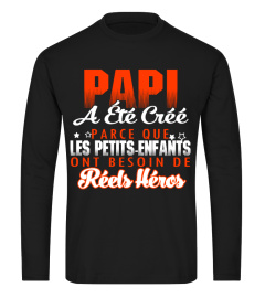 PAPI ATET CREE PARCE QUE LES PETITS ENFANTS ONT BESOIN DE REETS HEROS T-SHIRT